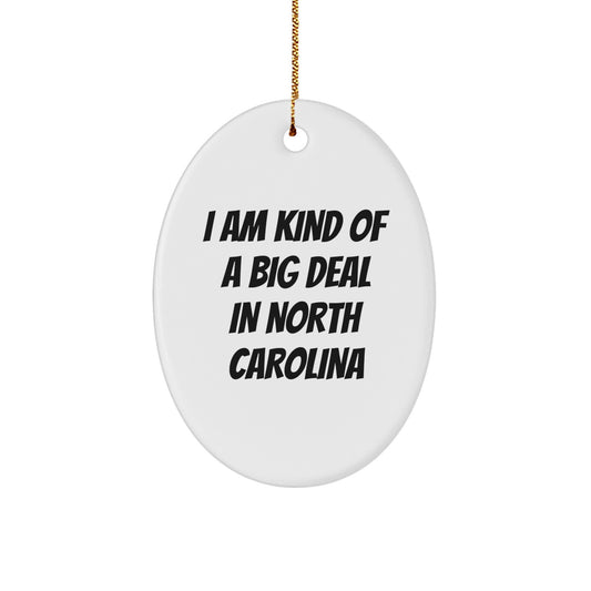 North Carolina Oval Ornament, I Am Kind Of A Prime Selection In North Carolina Funny Quote, Gifts from Friends to Family, Christmas Unique Presents - Image 1