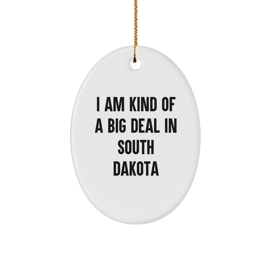 Funny South Dakota Gifts - I Am Kind Of A Prime Selection In South Dakota Oval Ornament, Christmas Unique Gifts from Family to Friends - Image 1