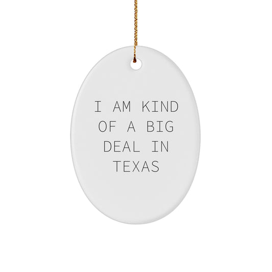 Texas Oval Ornament, 'I Am Kind Of A Prime Selection In Texas', Funny Quote Gifts from Men to Women Friends Family for Christmas - Image 1