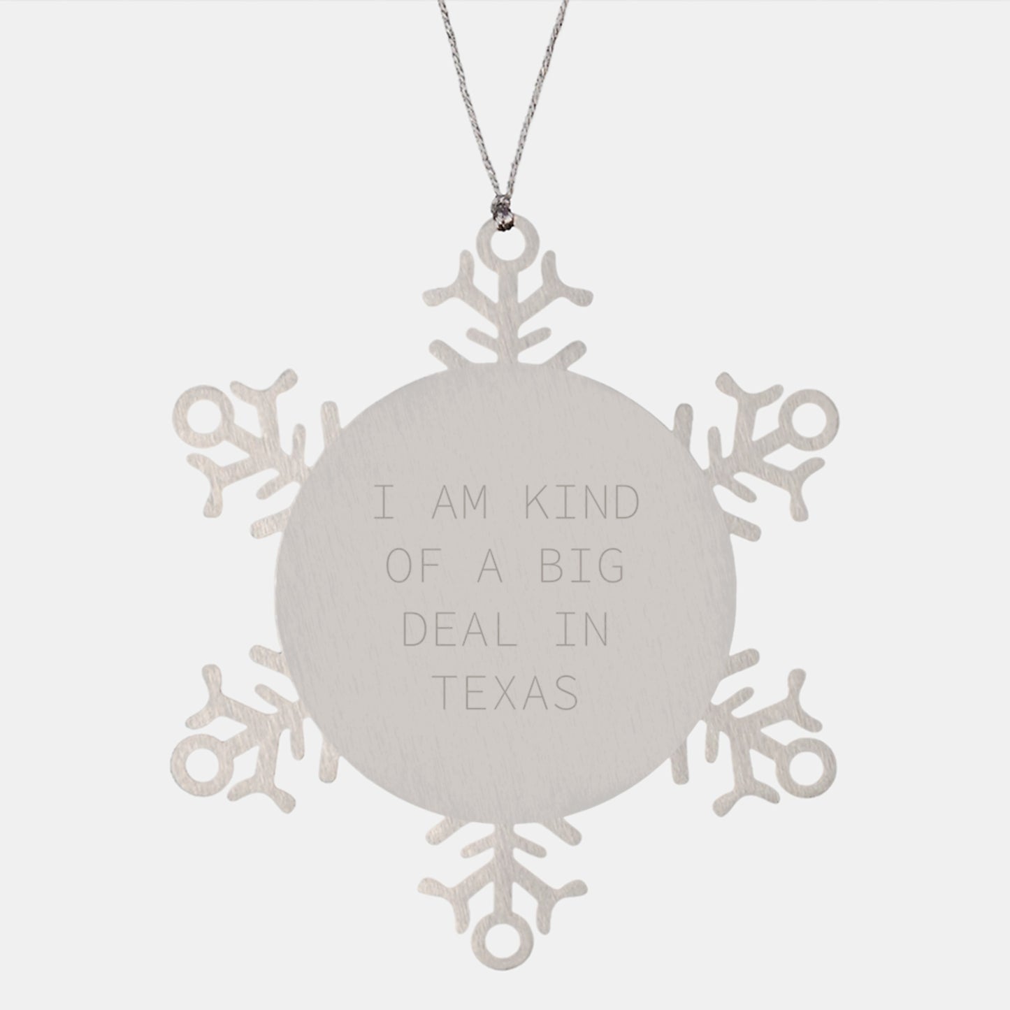 Texas Snowflake Ornament, 'I Am Kind Of A Prime Selection In Texas' Funny Quote, Gifts from Friends and Family, Unique Christmas Ornament - Image 1