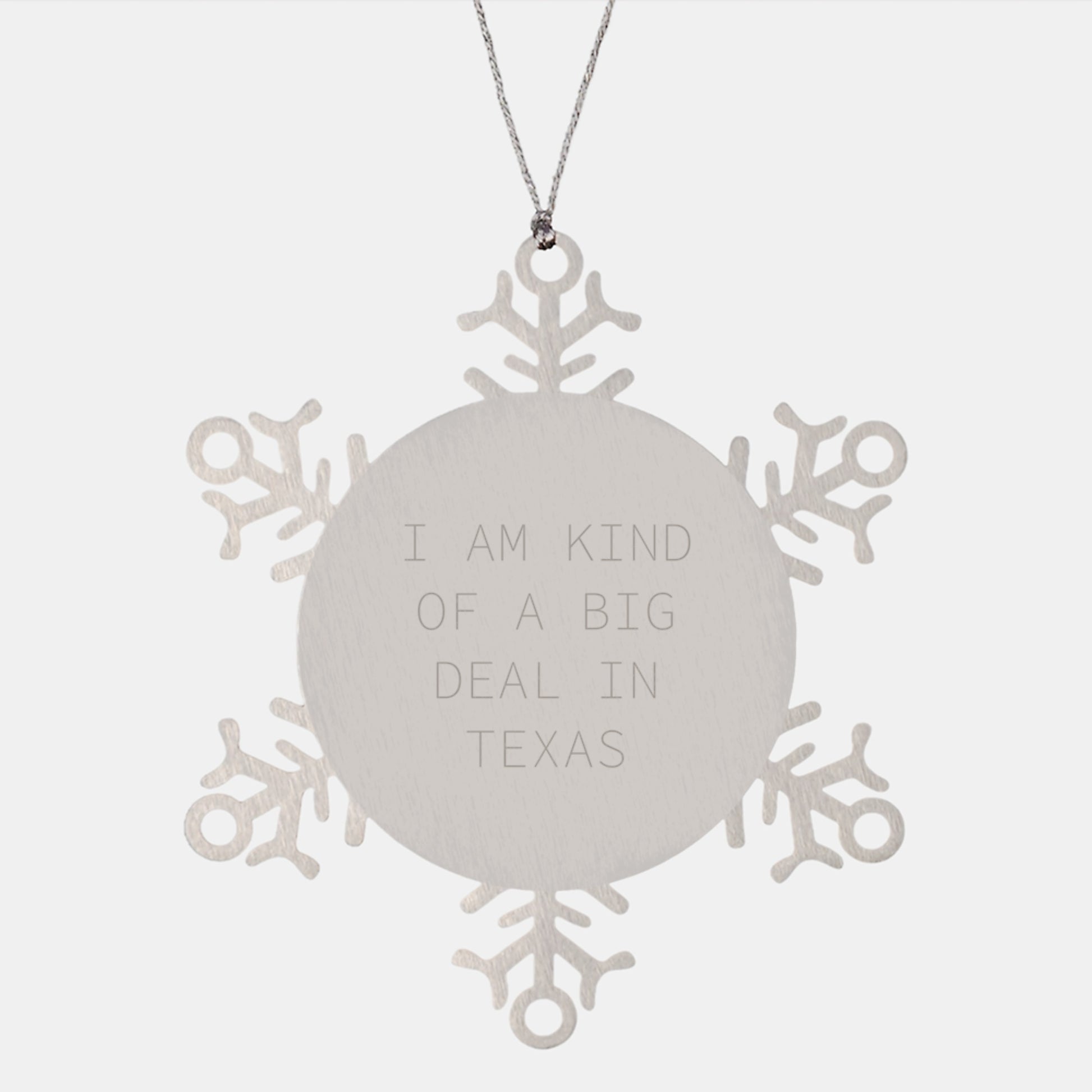 Texas Snowflake Ornament, 'I Am Kind Of A Prime Selection In Texas' Funny Quote, Gifts from Friends and Family, Unique Christmas Ornament - Image 1