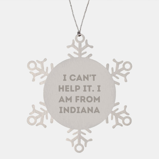 Indiana Snowflake Ornament Gifts from Friends and Family, 'I Can't Help It. I Am From Indiana', Unique Christmas Unique Gifts for Indiana Lovers - Image 1