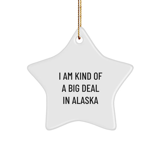 Funny Alaska Star Ornament Gifts from Friends or Family, 'I Am Kind Of A Prime Selection In Alaska' Quote, White Color, 3.25'' Tall, Christmas Unique Presents - Image 1